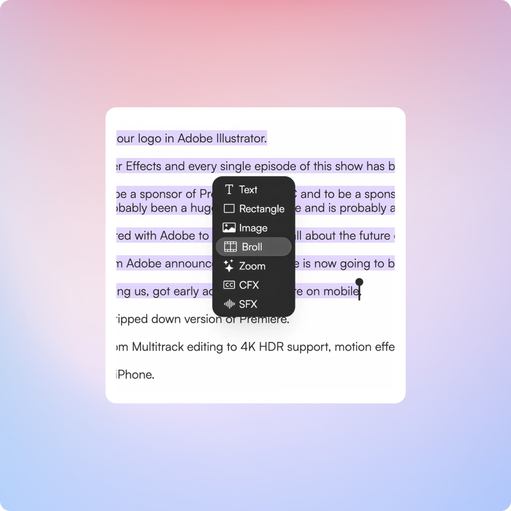 Insert B-roll, images or elements directly from highlighted text.