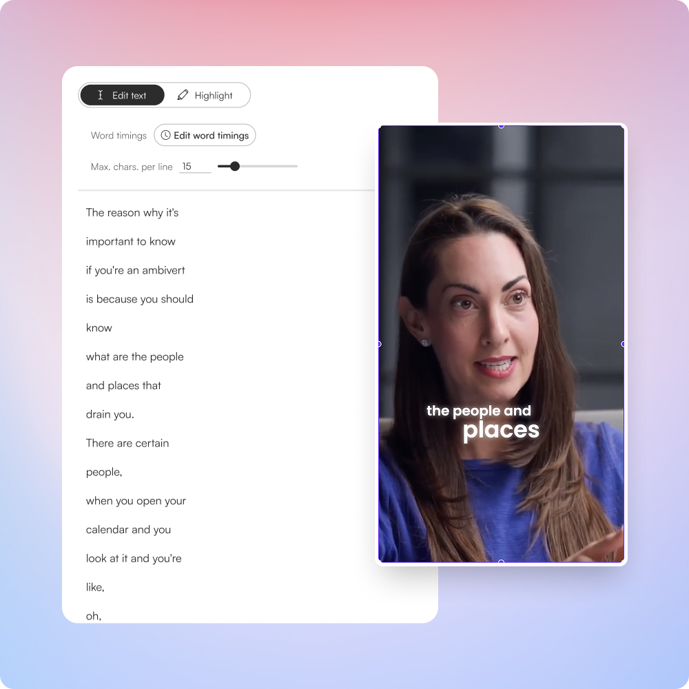 Make changes instantly with transcript-based editing.